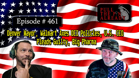 PTPA (Ep 461): Denver Mayor, Walmart Axes DEI Policies, U.S. CEO Pleads Guilty, Big Pharma