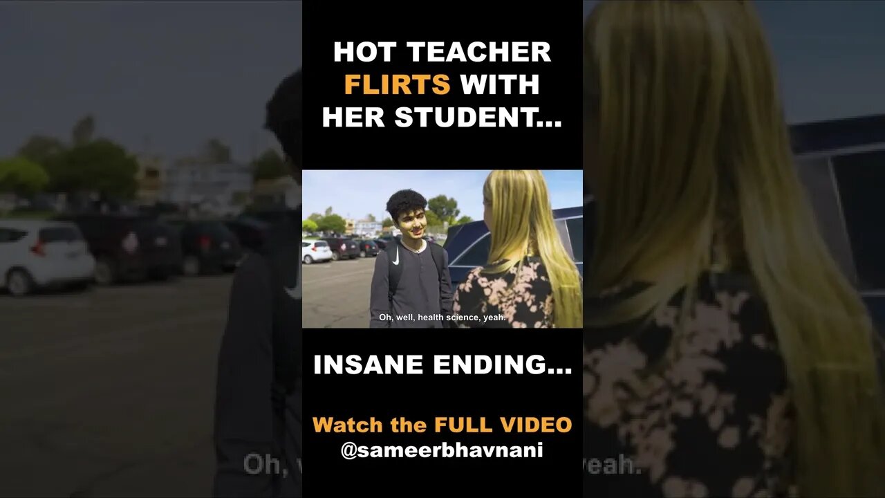 Teacher FLIRTS with Her Student, UNEXPECTED ENDING... | SAMEER BHAVNANI