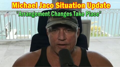 Michael Jaco Situation Update 05-29-23: "Arrangement Changes Take Place"