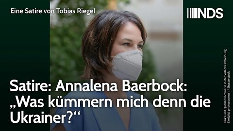 Satire: Annalena Baerbock: „Was kümmern mich denn die Ukrainer?“ | Tobias Riegel | NDS-Podcast