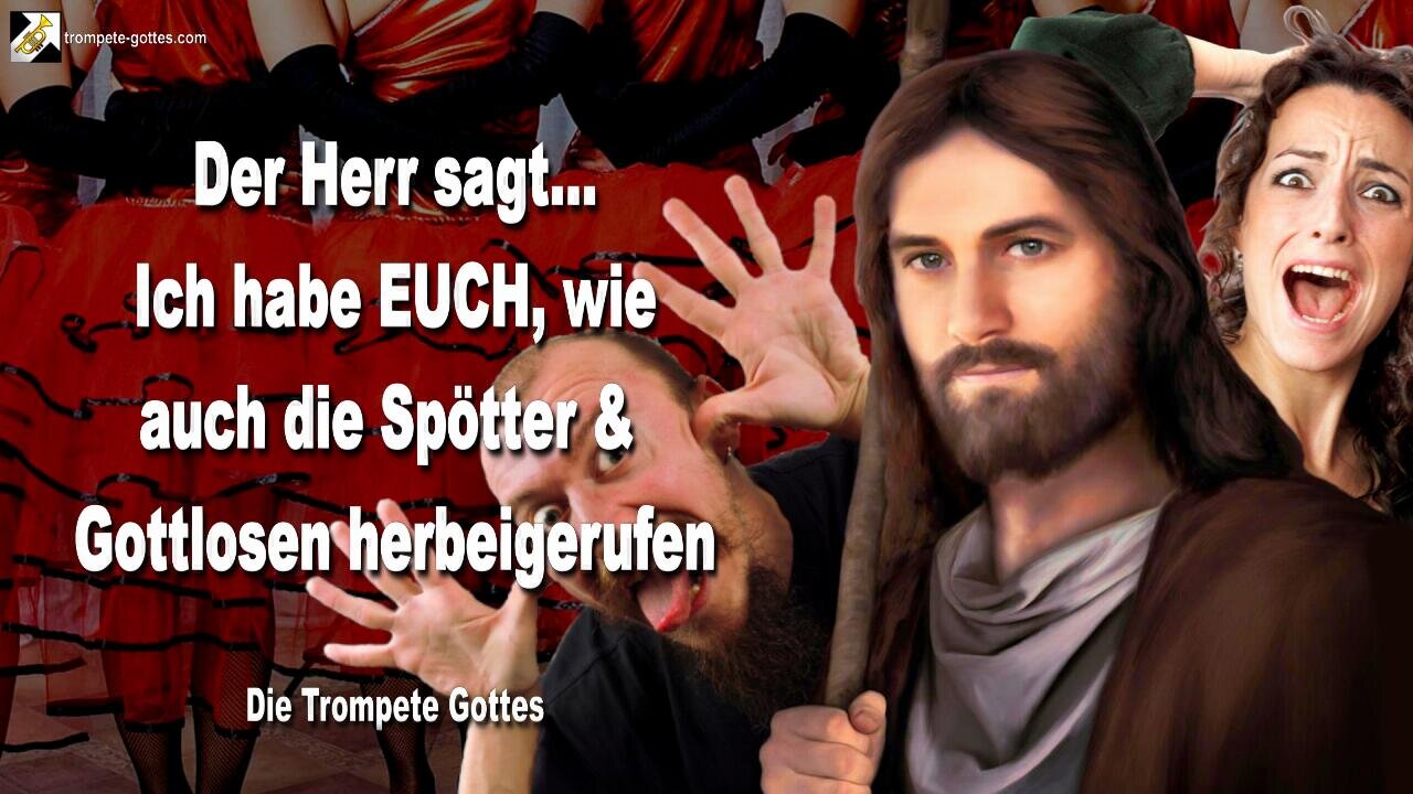 25.07.2011 🎺 Ich habe euch, wie auch die Spötter und Gottlosen herbeigerufen... Jesus erläutert