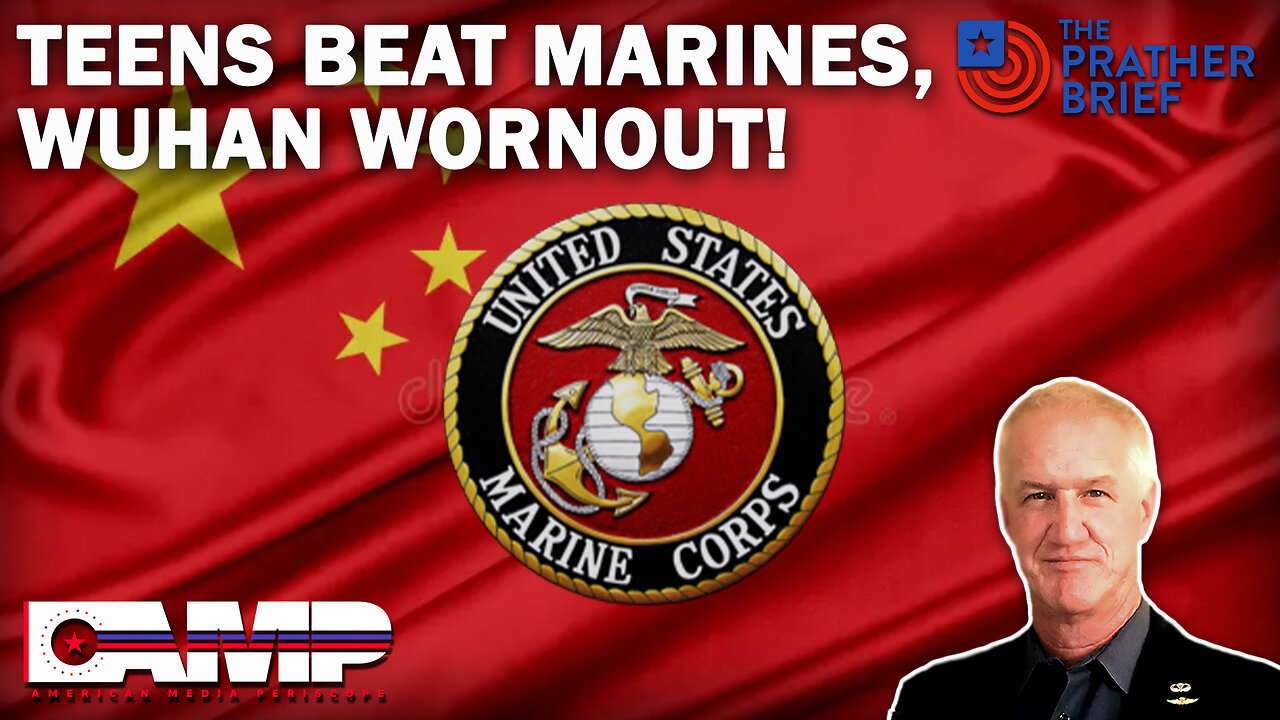 TEENS BEAT MARINES, WUHAN WORNOUT! | The Prather Brief Ep. 65