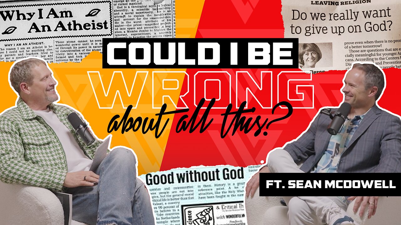 Ep 63: Could I be wrong about all this? | Dr. Sean McDowell