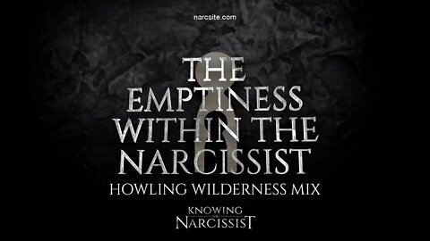 The Emptiness Within the Narcissist (Howling Wilderness Mix)