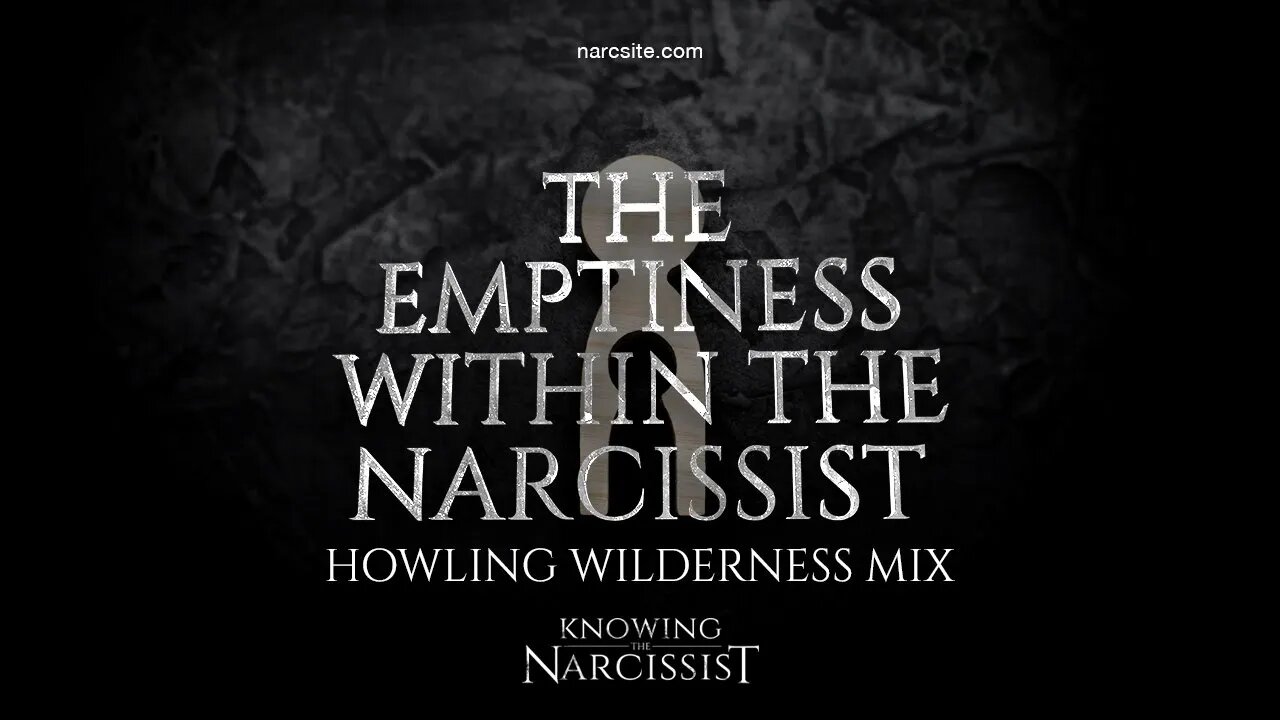 The Emptiness Within the Narcissist (Howling Wilderness Mix)