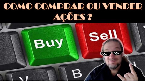 [AULA 04] COMO FAZER BONS NEGÓCIOS DO JEITO CERTO? - COMO COMPRAR OU VENDER AÇÕES - 04