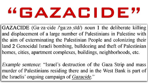 "GAZACIDE" the very definition of Genocide