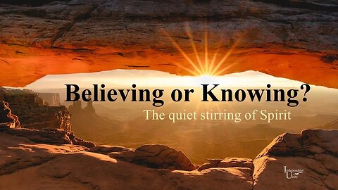 Believing or Knowing?