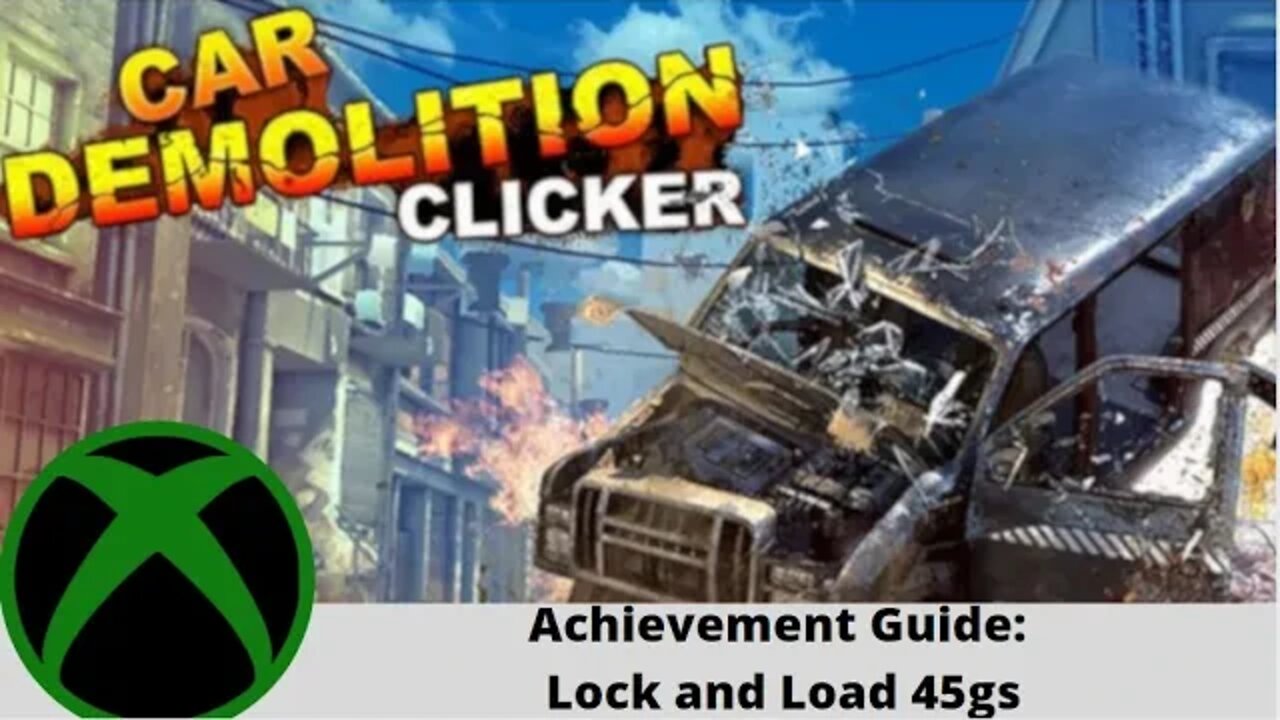 Car Demolition Clicker: Lock and Load Achievement Guide 45gs on Xbox!