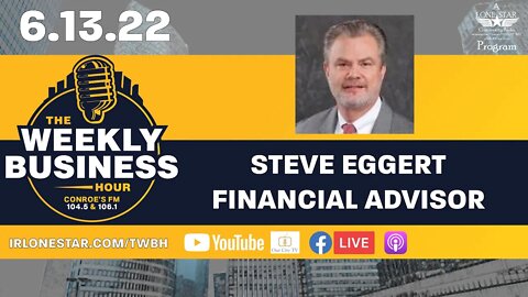 6.13.22 - Steve Eggert, Financial Advisor - The Weekly Business Hour with Rick Schissler