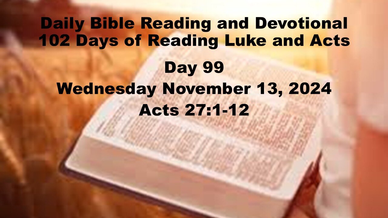 Daily Bible Reading and Devotional: 102 days of Reading through Luke and Acts 11-13-2024