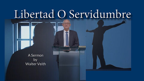 Sermón: Libertad O Servidumbre por Walter Veith