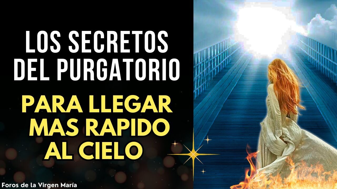 Los Secretos del Purgatorio: La Transformación de las Almas para llegar al Cielo