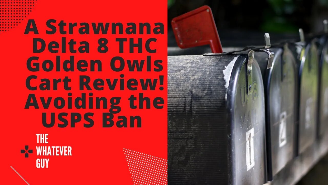 A Strawnana Delta 8 THC Golden Owls Cart Review! Avoiding the USPS Ban