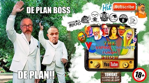 Vaping Community Episode 19 Part 2: Look Boss, Da Plan, Da Plan!