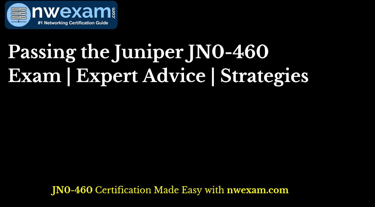 Passing the Juniper JN0-460 Exam | Expert Advice | Strategies