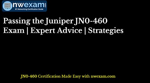 Passing the Juniper JN0-460 Exam | Expert Advice | Strategies