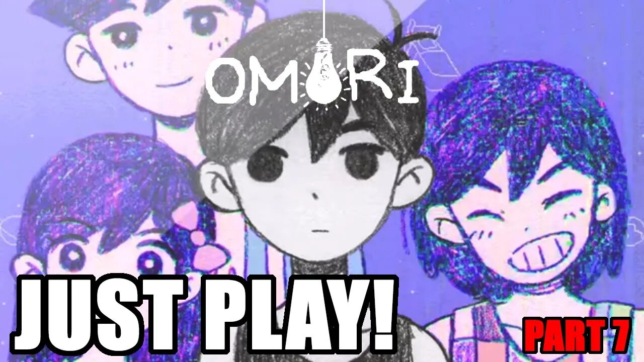 Just Play! Omori Part 7