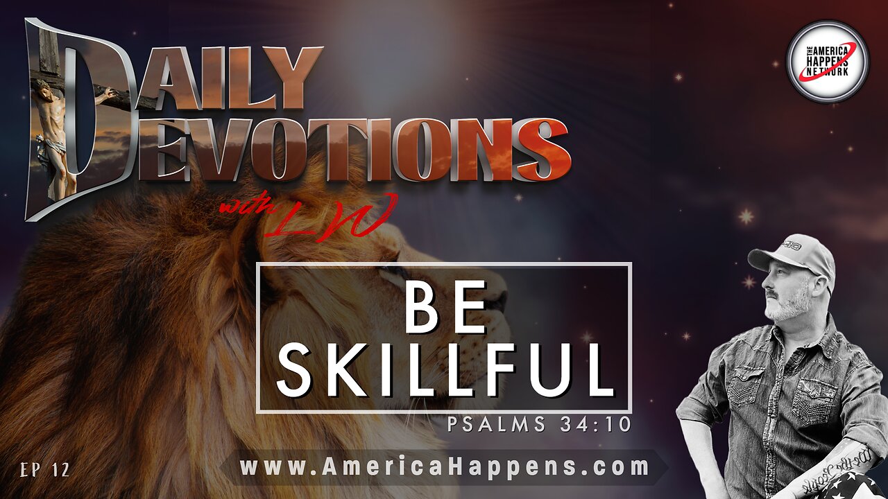 BE SKILLFUL - Daily Devotions w/ LW