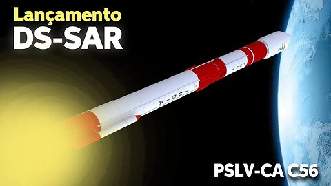 LANÇAMENTO DO FOGUETE PSLV-CA C-56/ DS-SAR & ACOMPANHANTES