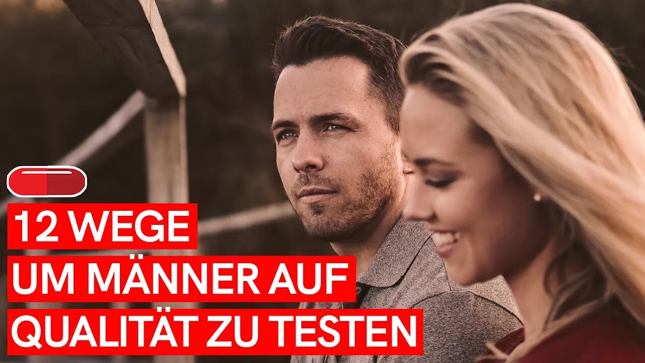 12 WEGE UM MÄNNER AUF QUALITÄT ZU TESTEN! (Risikomanagement)