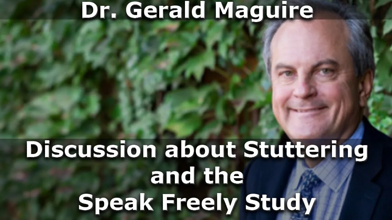 Stuttering and the Speak Freely Study | Interview With Dr. Gerald Maguire of UC Riverside