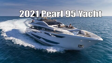 2021 Pearl 95 Yacht