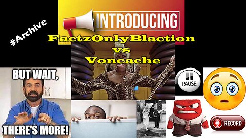 FactzOnlyBlaction vs Voncache #TwitterSpaces #Archives