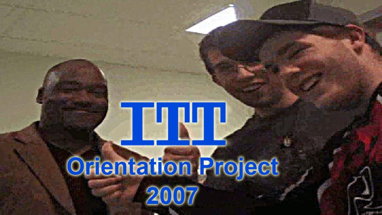 "The Road to ITT" School Orientation Project 2007 (Class Presentation Version)