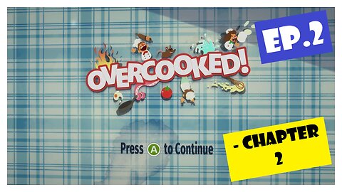 Ep.2 | Chapter 2 (Overcooked!)