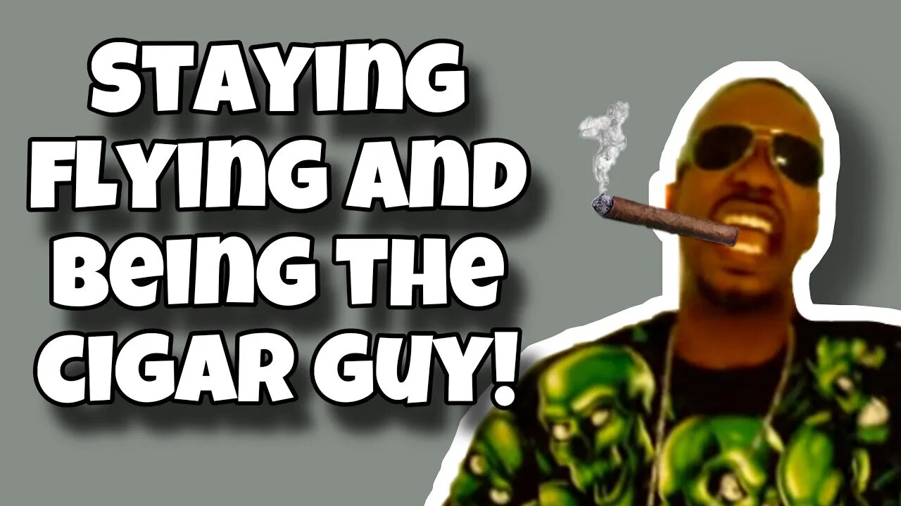 Staying Fly And Is It Worth It Being The Cigar Guy? | Episode 222