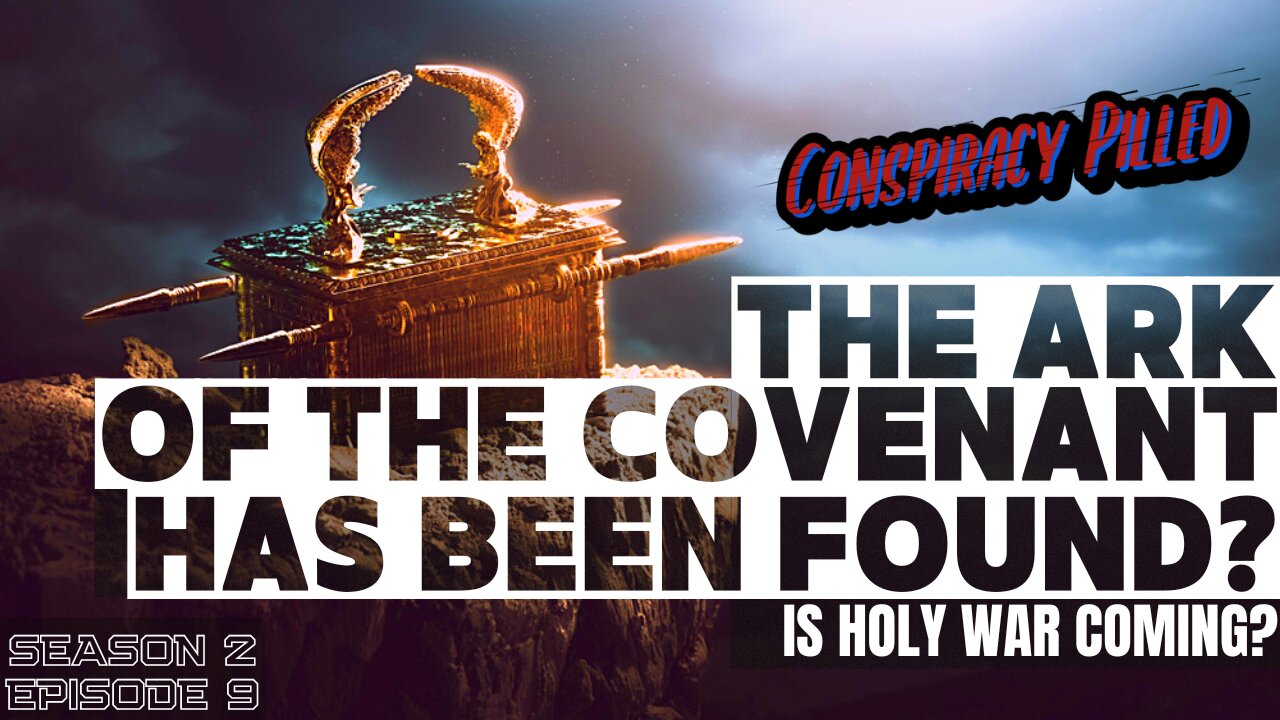 The Ark of the Covenant Has Been Found!? - CONSPIRACY PILLED (S2 - Ep9)