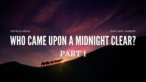 Sunday Worship: Who Came Upon a Midnight Clear? Part 1 (11-10-24)