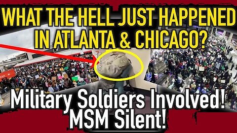 What The HELL JUST HAPPENED In Atlanta & Chicago? Military Soldiers Involved! MSM Silent!