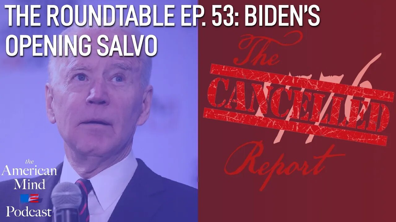 Biden’s Opening Salvo | The Roundtable Ep. 53