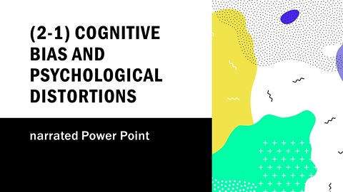 (2-1) Cognitive Bias and Psychological Distortions Power Point narrated