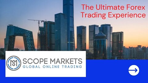 Scope Markets. The Ultimate Forex Trading Experience