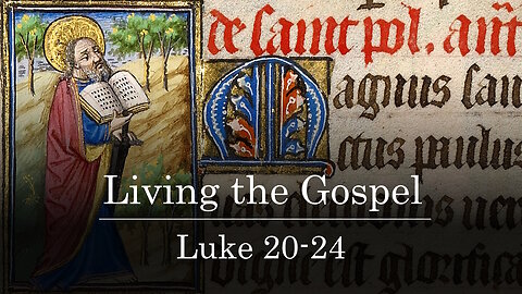 Class 14 - Living the Gospel - Luke 20-24