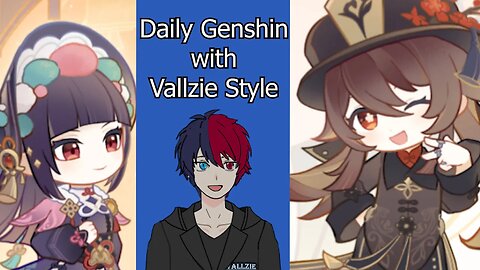 Lets Daily Stream (Genshin Impact) - Vallzie Style