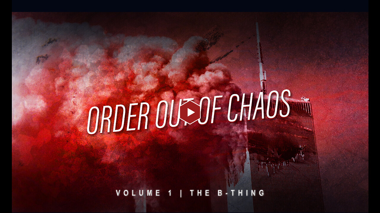 ORDER OUT OF CHAOS | VOL. 1: 9/11 THE B-THING