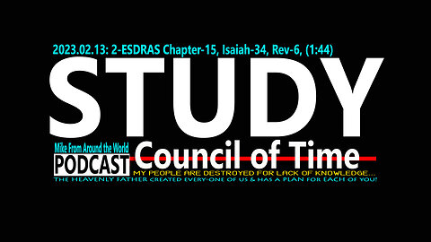 2023.02.13: Mike from COT, 2-ESDRAS Chapter-15, Isaiah-34, Rev-6, (1:44)