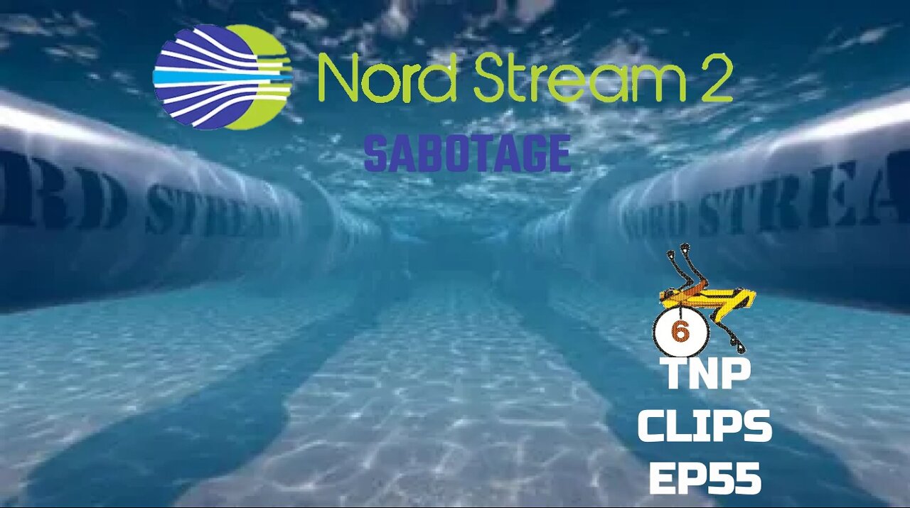 Nord Stream 2 Sabotage TNP Clips EP55