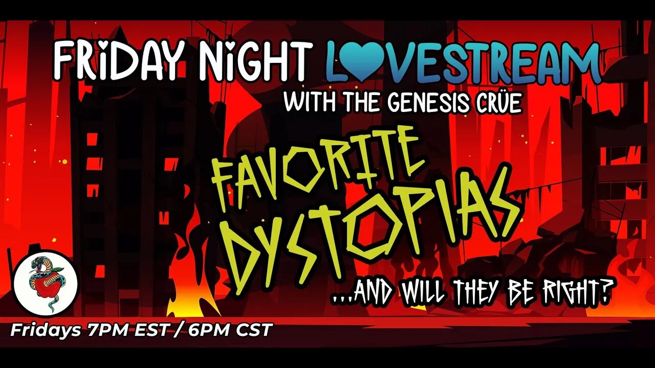 Friday Night LoveStream with the Genesis Crüe! Favorite Dystopias