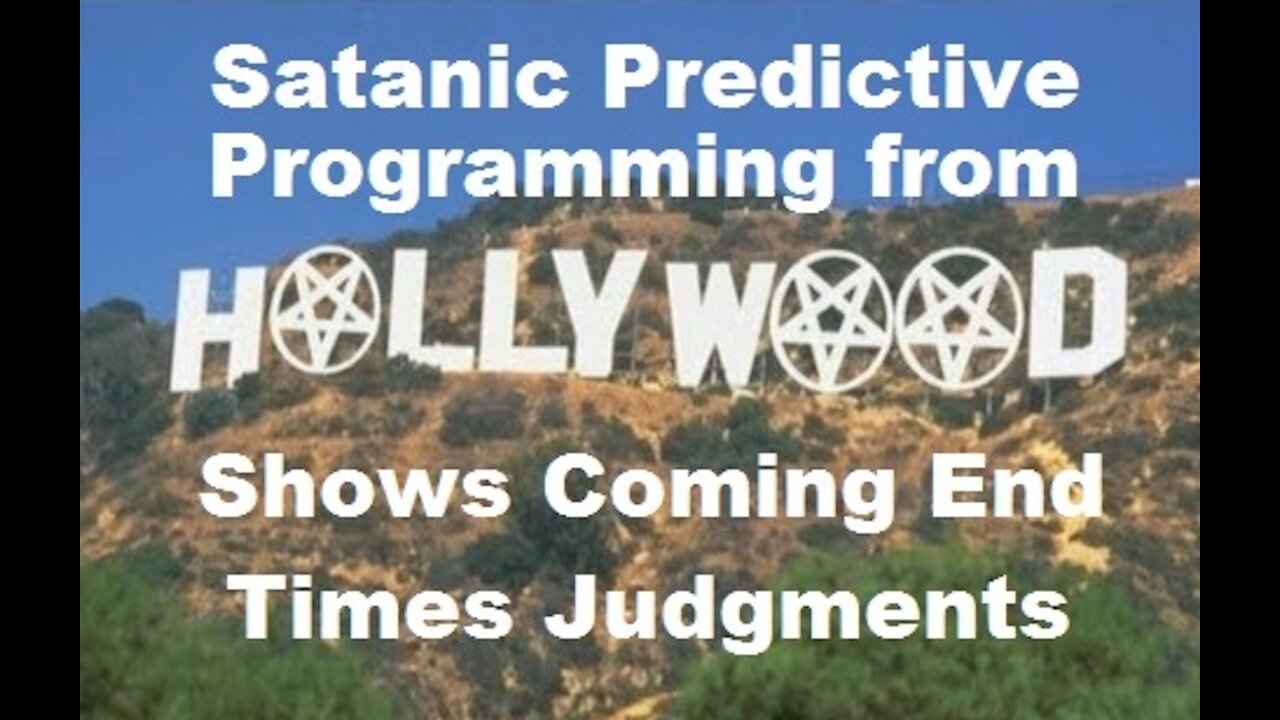 Hollywood's Satanic Predictive Programming Shows End Times Judgments - Barry Scarbrough [mirrored]