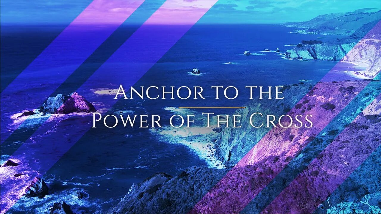 Anchor To The Power Of The Cross