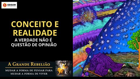 CONCEITO E REALIDADE - A VERDADE NÃO É QUESTÃO DE OPINIÃO