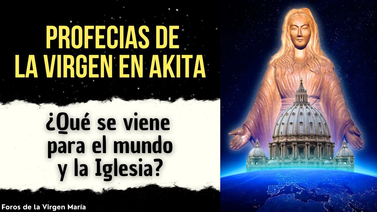 Qué nos Revelan las Profecías de la Virgen María en Akita sobre el Futuro [del mundo y la Iglesia]