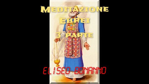 MEDITAZIONE LETTERA AGLI EBREI. PARTE 3