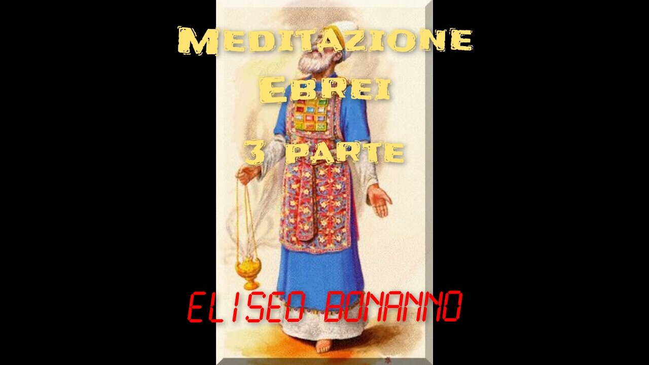 MEDITAZIONE LETTERA AGLI EBREI. PARTE 3