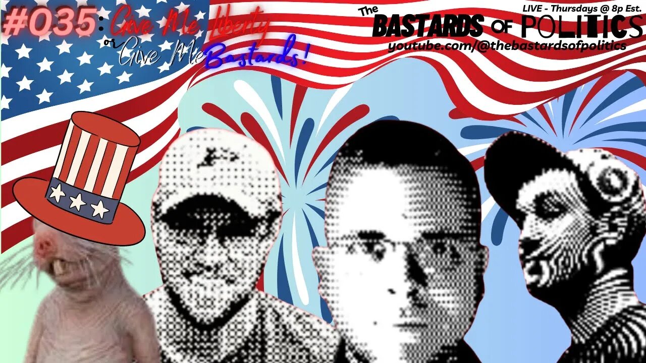 #035 | "Give Me Liberty or Give Me Bastards!" | The Bastards of Politics